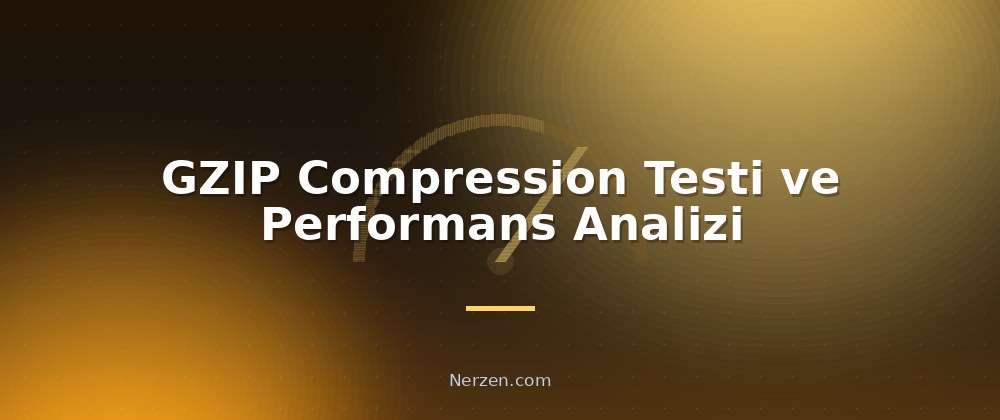 GZIP Compression Testi ve Performans Analizi - GZIP Compression Kullanımı