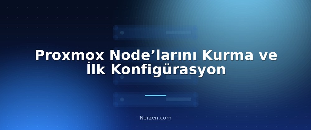 Proxmox Node’larını Kurma ve İlk Konfigürasyon - Proxmox Cluster Kurulumu ve Yönetimi