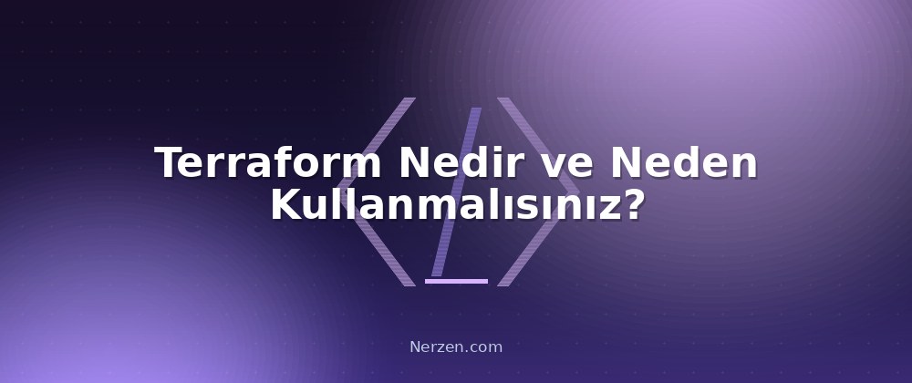 Terraform Nedir ve Neden Kullanmalısınız? - Terraform Infrastructure as Code
